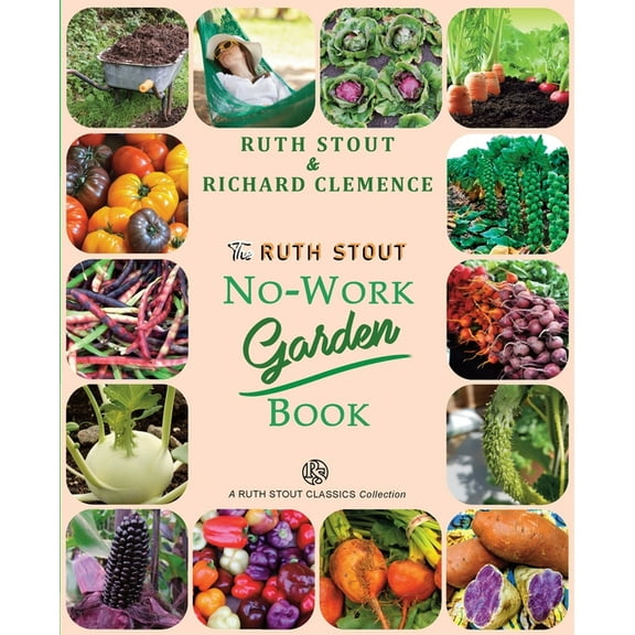 Mulch Queen The Ruth Stout No-Work Garden Book: Secrets of the Famous Year Round Mulch Method, Book 1, (Paperback)