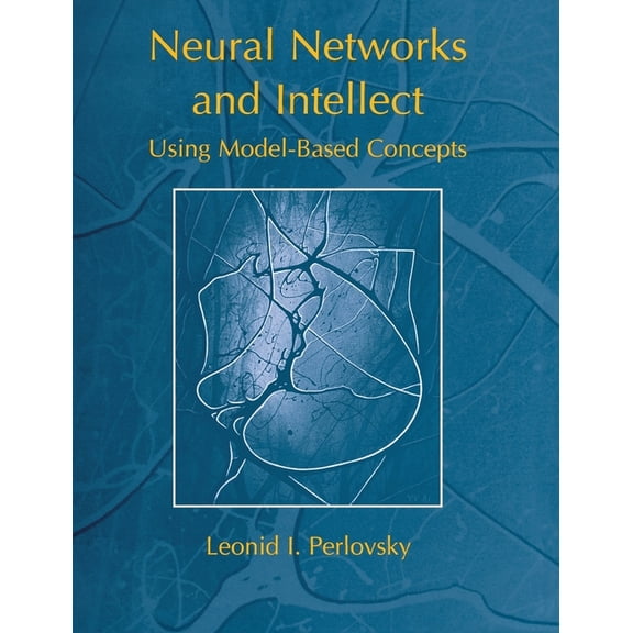 Neural Networks and Intellect: Using Model-Based Concepts, (Hardcover)