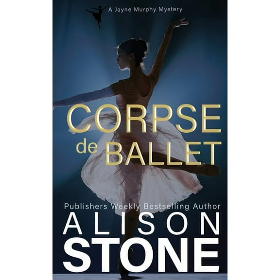 A Jayne Murphy Mystery Corpse de Ballet: A Jayne Murphy Mystery, Book 3, (Paperback)