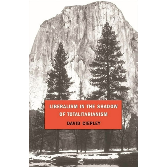 Liberalism in the Shadow of Totalitarianism (Hardcover)