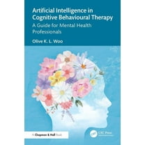Artificial Intelligence in Cognitive Behavioural Therapy: A Guide for Mental Health Professionals, (Paperback)