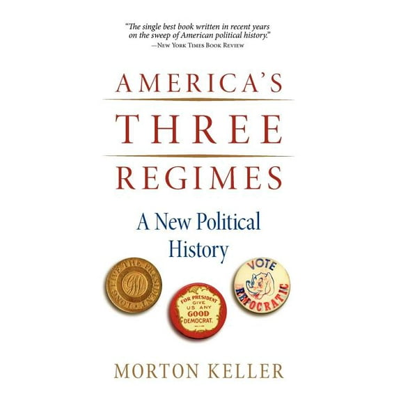 America's Three Regimes: A New Political History, (Hardcover)