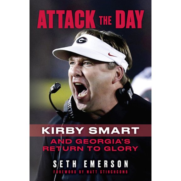 Pre-Owned Attack the Day: Kirby Smart and Georgia's Return to Glory (Paperback) 162937931X 9781629379319