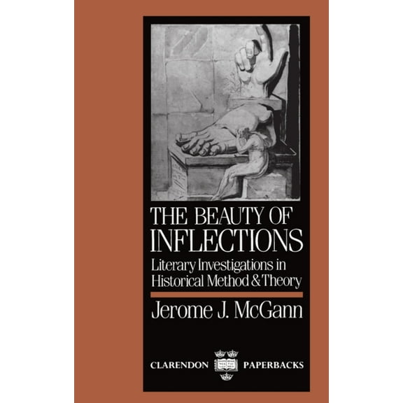 Clarendon Paperbacks The Beauty of Inflections: Literary Investigations in Historial Method and Theory, (Paperback)