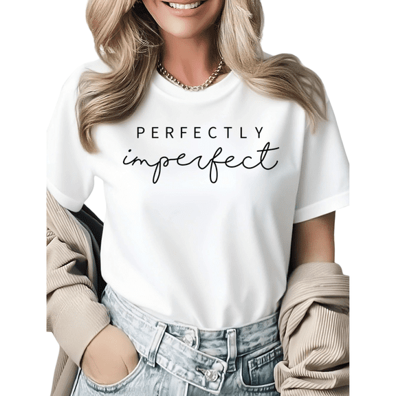 Perfectly Imperfect Inspirational Graphic Tees Womans Tshirt Shirts Black/White S-5XL Tops
