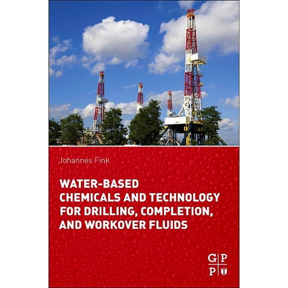 Water-Based Chemicals and Technology for Drilling, Completion, and Workover Fluids, (Paperback)