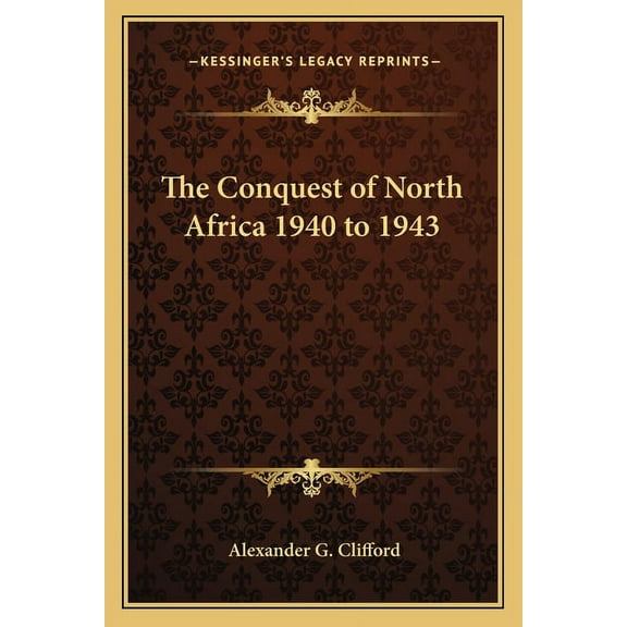 The Conquest of North Africa 1940 to 1943 (Paperback)