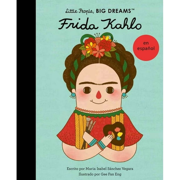 Little People, Big Dreams en EspaÃ±ol Frida Kahlo (Spanish Edition), Book 2, (Paperback)