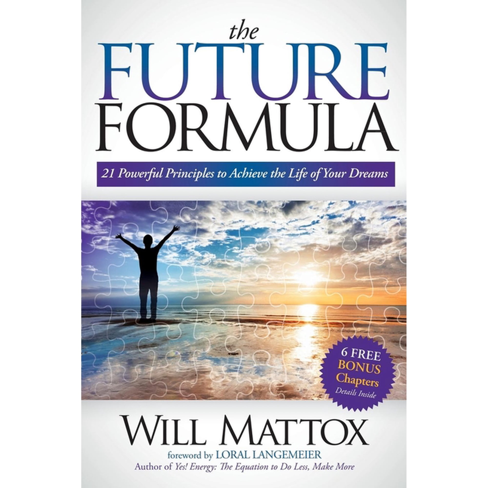 The Future Formula: 21 Powerful Principles to Achieve the Life of Your Dreams (Paperback)