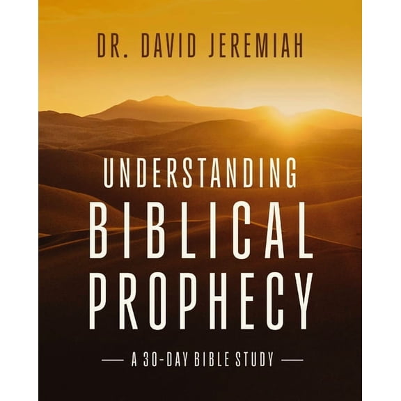 Understanding Biblical Prophecy: A 30-Day Bible Study, (Paperback)
