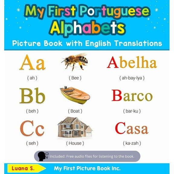 Teach & Learn Basic Portuguese Words for My First Portuguese Alphabets Picture Book with English Translations: Bilingual Early Learning & Easy Teaching Portugues, Book 1, (Hardcover)
