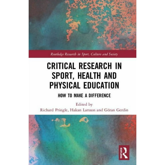 Routledge Research in Sport, Culture and Critical Research in Sport, Health and Physical Education: How to Make a Difference, (Hardcover)