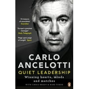 Carlo Ancelotti: Quiet Leadership : Winning Hearts, Minds and Matches (Paperback)