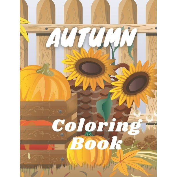 Autumn Coloring Book: A Coloring Book for Adults Featuring Relaxing ...