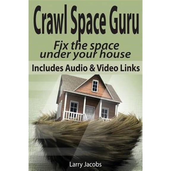 Crawl Space Guru : Fix the Space Under Your House