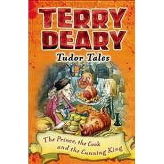 Tudor Tales: The Prince, the Cook and the Cunning King