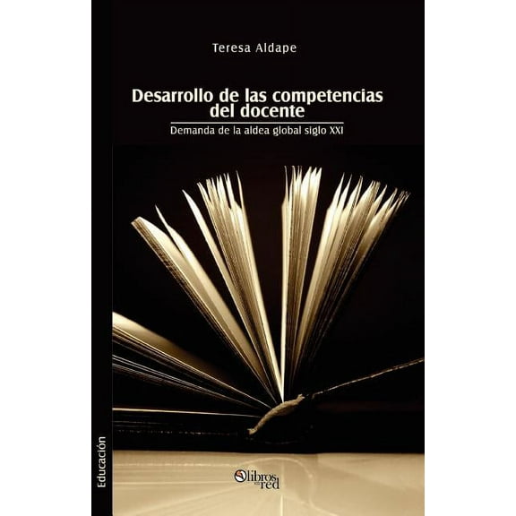 Desarrollo de Las Competencias del Docente. Demanda de La Aldea Global Siglo XXI, (Paperback)