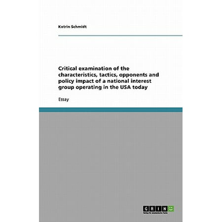 Critical Examination of the Characteristics, Tactics, Opponents and Policy Impact of a National Interest Group Operating in the USA