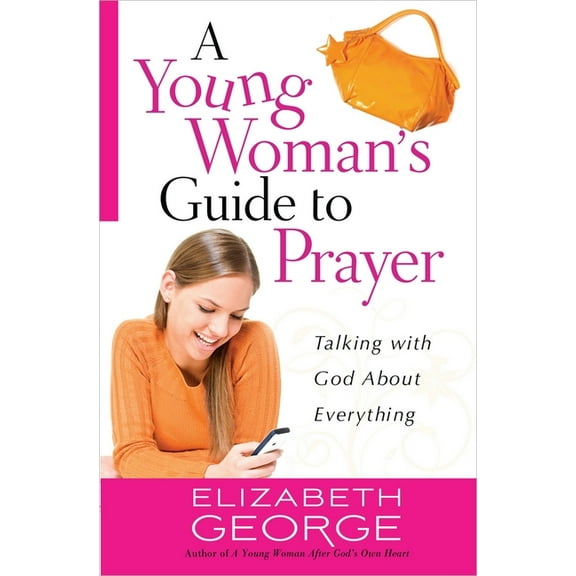 A Young Woman's Guide to Prayer : Talking with God About Everything (Paperback)