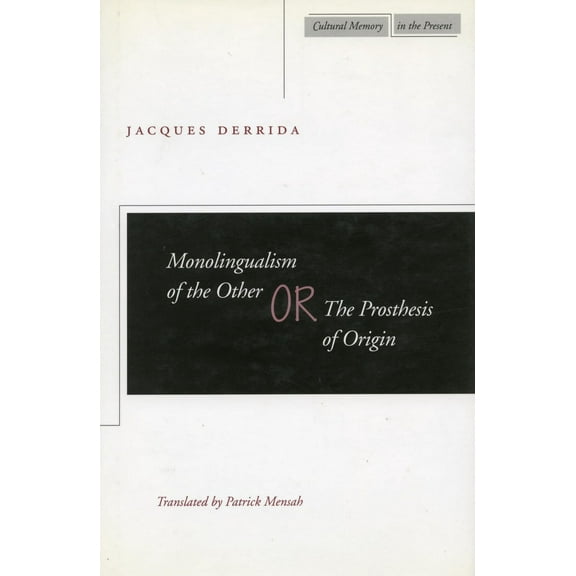 Cultural Memory in the Present: Monolingualism of the Other : or, The Prosthesis of Origin (Paperback)