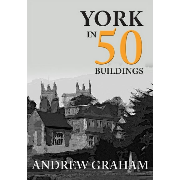 In 50 Buildings: York in 50 Buildings (Paperback)