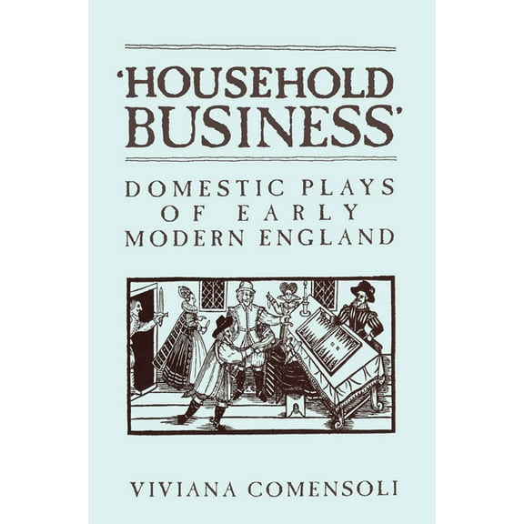 Heritage 'Household Business': Domestic Plays of Early Modern England, (Paperback)