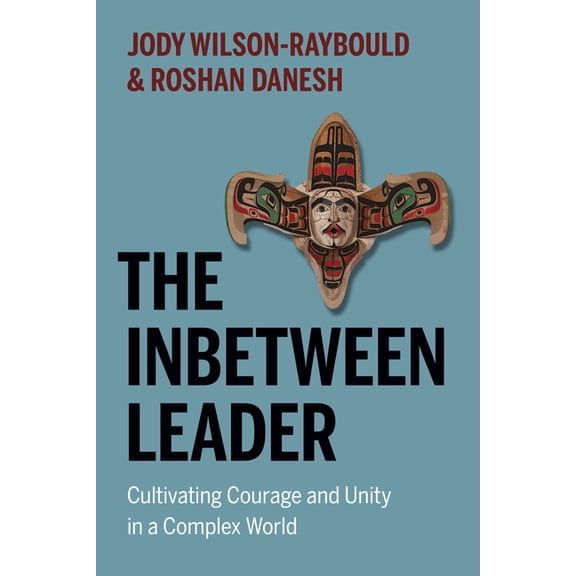 The Inbetween Leader: Cultivating Courage and Unity in a Complex World, (Hardcover)