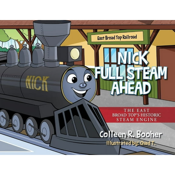 Nick Full Steam Ahead: The East Broad Top's Historic Steam Engine, (Paperback)