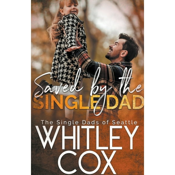 The Single Dads of Seattle Saved by the Single Dad, Book 3, (Paperback)