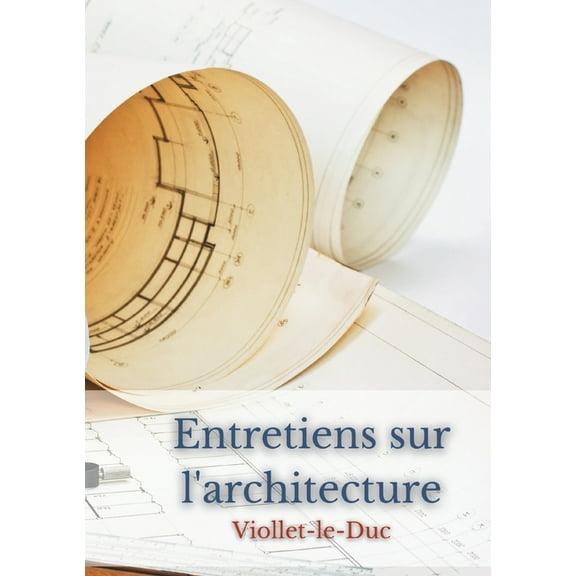Entretiens sur l'architecture, (Paperback)