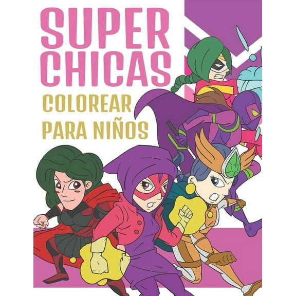Super Chicas Colorear Para Niños: Adorables Chicas Superhéroes - Libro de Colorear para Niños 4-9 Años (Paperback)