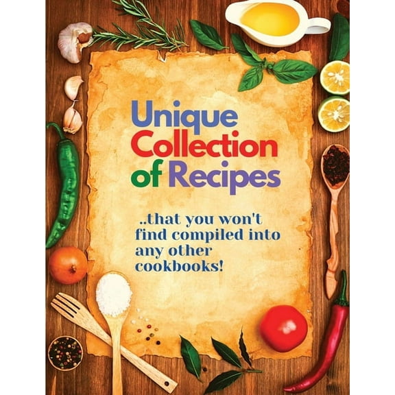 Unique Collection of Recipes That You Won't Find Compiled Into any Other Cookbooks, (Paperback)
