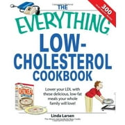Everything (Cooking): The Everything Low-Cholesterol Cookbook : Keep You Heart Healthy with 300 Delicious Low-Fat, Low-Carb Recipes (Paperback)