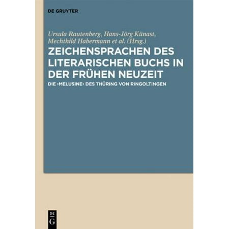 Zeichensprachen Des Literarischen Buchs in Der Fruhen Neuzeit: Die Melusin des Thuring von Ringoltingen