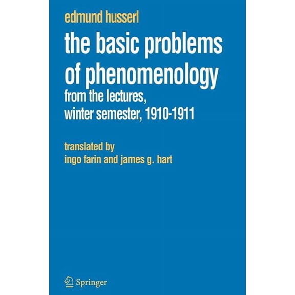 Husserliana: Edmund Husserl - Collected  The Basic Problems of Phenomenology: From the Lectures, Winter Semester, 1910-1911, Book 12, (Paperback)