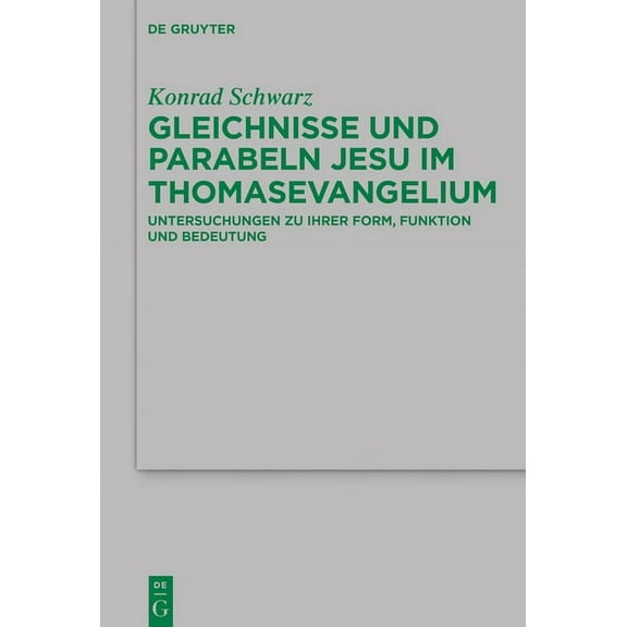 Beihefte Zur Zeitschrift FÃ¼r die Neutest Gleichnisse Und Parabeln Jesu Im Thomasevangelium: Untersuchungen Zu Ihrer Form, Funktion Und Bedeutung, Book 236, (Hardcover)