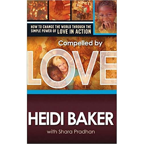 Pre-Owned Compelled by Love: How to Change the World Through the Simple Power of Love in Action (Paperback) 1599793512 9781599793511