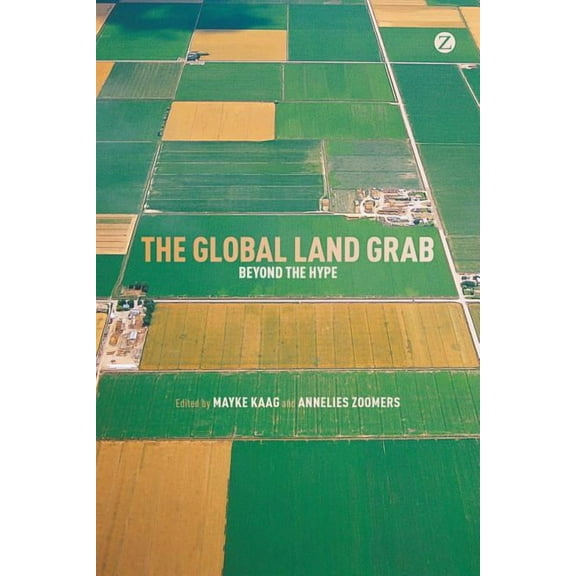 The Global Land Grab: Beyond the Hype, (Hardcover)