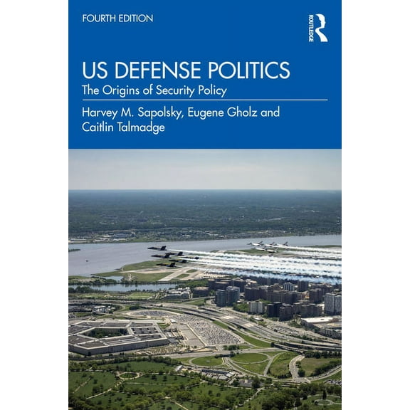 Us Defense Politics: The Origins of Security Policy, (Paperback)