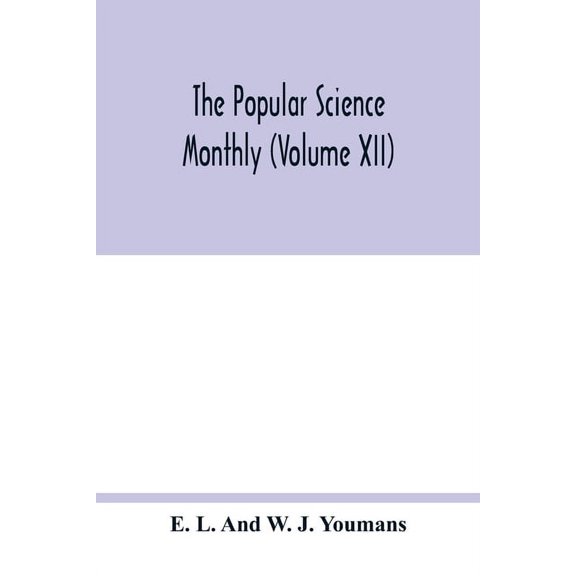 The Popular science monthly (Volume XII) (Paperback)