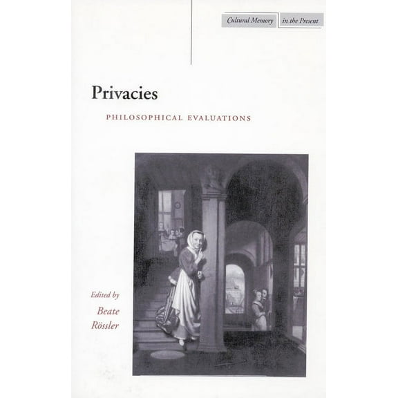 Cultural Memory in the Present: Privacies : Philosophical Evaluations (Hardcover)