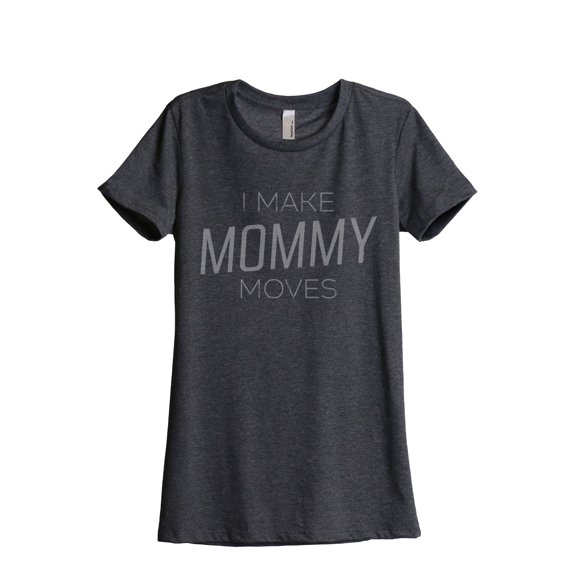 Thread Tank I Make Mommy Moves Women's Fashion Relaxed Crewneck T-Shirt Tee Charcoal 2X-Large