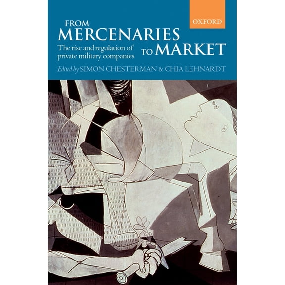 From Mercenaries to Market: The Rise and Regulation of Private Military Companies, (Hardcover)