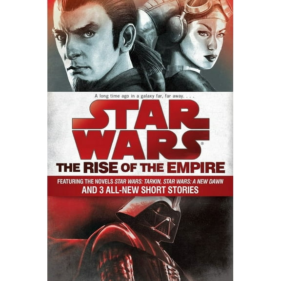 Star Wars Star Wars: The Rise of the Empire: Featuring the Novels Star Wars: Tarkin, Star Wars: A New Dawn, and 3 All-New Short St, (Paperback)