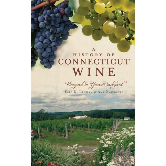 A History of Connecticut Wine (Hardcover)