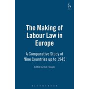 The Making of Labour Law in Europe: A Comparative Study of Nine Countries Up to 1945, (Paperback)