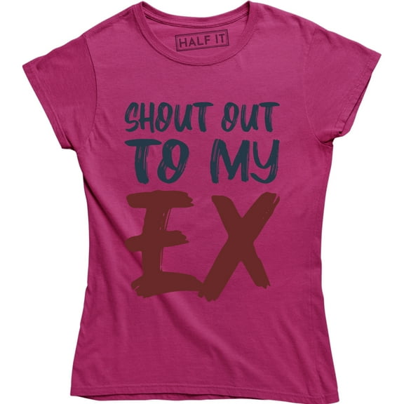 Shout Out To My Ex Motivation Inspire Better Myself Proud Pride T-Shirt