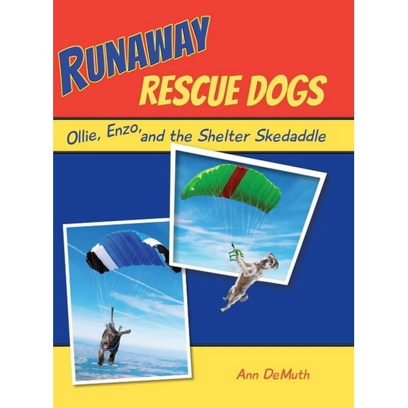 The Silly Shelter and Rollicking Rescue  Runaway Rescue Dogs: Ollie, Enzo, and the Shelter Skedaddle, (Hardcover)