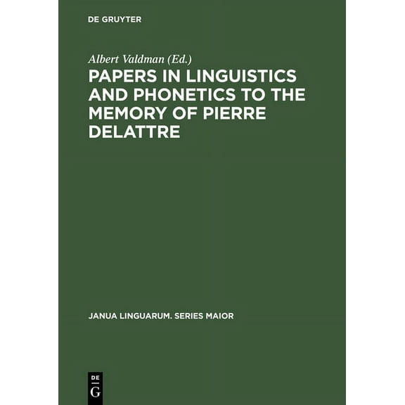 Janua Linguarum. Series Maior Papers in Linguistics and Phonetics to the Memory of Pierre Delattre, Book 54, (Hardcover)
