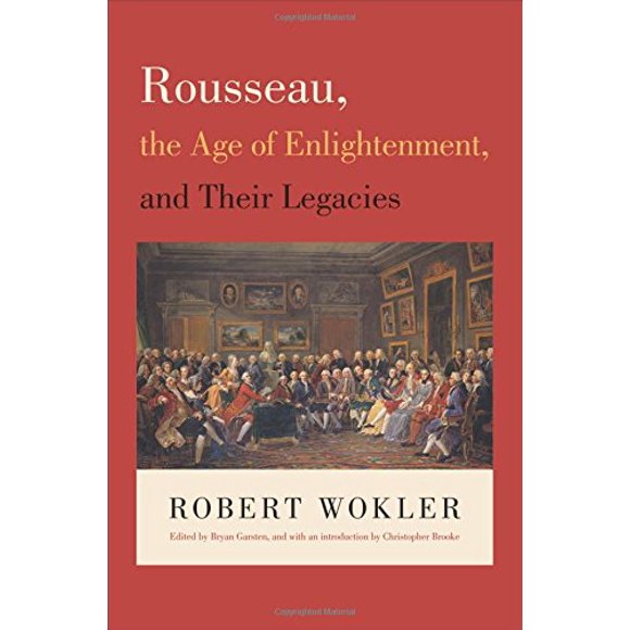 Rousseau, the Age of Enlightenment, and Their Legacies